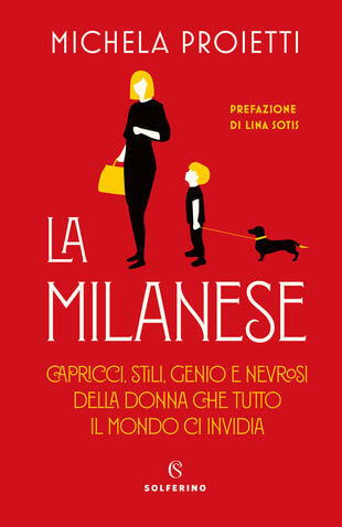 copertina La milanese. Capricci, stili, genio e nevrosi della donna che tutto il mondo ci invidia