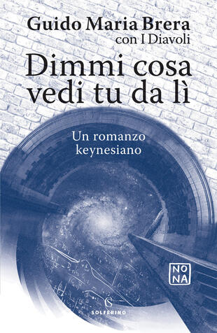copertina Dimmi cosa vedi tu da lì. Un romanzo keynesiano