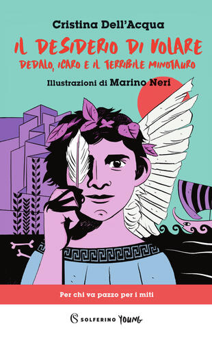 copertina Il desiderio di volare. Dedalo, Icaro e il terribile Minotauro