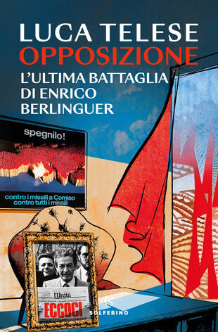 copertina Opposizione. L'ultima battaglia di Enrico Berlinguer