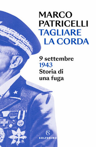 copertina Tagliare la corda. 9 settembre 1943. Storia di una fuga