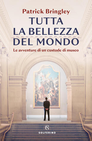 copertina Tutta la bellezza del mondo. Le avventure di un custode di museo