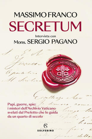 copertina Secretum. Papi, guerre, spie: i misteri dell'Archivio Vaticano svelati dal prefetto che lo guida da un quarto di secolo