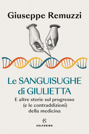 copertina Le sanguisughe di Giulietta. E altre storie sul progresso (e le contraddizioni) della medicina