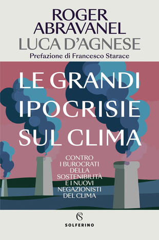 copertina Le grandi ipocrisie sul clima. Contro i burocrati della sostenibilità e i nuovi negazionisti del clima