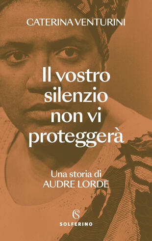 copertina Il vostro silenzio non vi proteggerà. Una storia di Audre Lorde