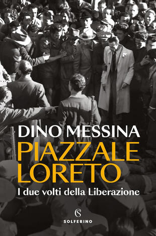 copertina Piazzale Loreto. I due volti della Liberazione