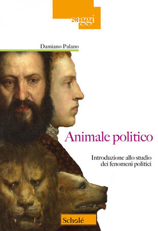 copertina Animale politico. Introduzione allo studio dei fenomeni politici