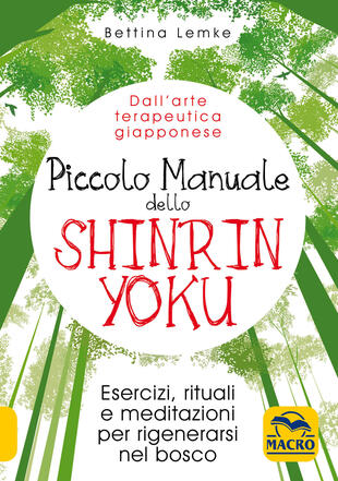copertina Piccolo manuale dello shinrin-yoku. Esercizi, rituali e meditazioni per rigenerarsi nel bosco