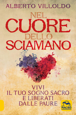copertina Nel cuore dello sciamano. Vivi il tuo sogno sacro e liberati dalle paure