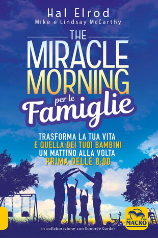 copertina The miracle morning per le famiglie. Trasforma la tua vita e quella dei tuoi bambini un mattino alla volta, prima delle 8:00