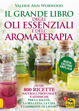 copertina Il grande libro degli oli essenziali e dell'aromaterapia. Oltre 800 ricette naturali profumate e atossiche per la salute la bellezza la casa e l'ambiente di lavoro