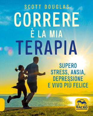 copertina Correre è la mia terapia. Supero stress, ansia, depressione e vivo più felice