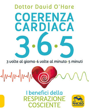 copertina Coerenza cardiaca 365. 3 volte al giorno, 6 volte al minuto, 5 minuti. I benefici della respirazione cosciente