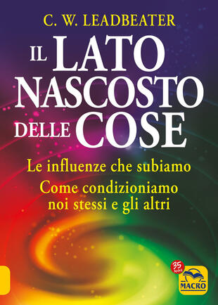 copertina Il lato nascosto delle cose. Le influenze che subiamo. Come condizioniamo noi stessi e gli altri