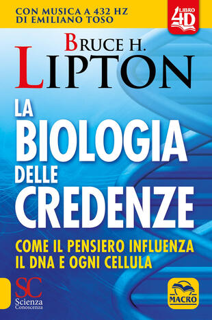copertina La biologia delle credenze. Come il pensiero influenza il DNA e ogni cellula. Con Contenuto digitale per accesso on line