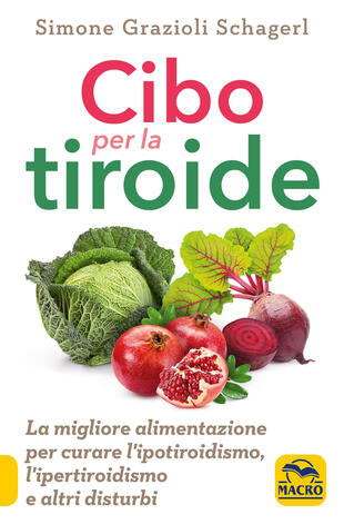 copertina Cibo per la tiroide. La migliore alimentazione per curare l'ipotiroidismo, l'ipertiroidismo e altri disturbi