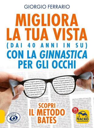 copertina Migliora la tua vista con la ginnastica per gli occhi (dai 40 anni in su). Scopri il metodo Bates. Nuova ediz.