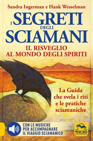 copertina I Segreti degli Sciamani. Il risveglio al mondo degli Spiriti. La guida che svela i riti e le pratiche sciamaniche. Con CD-Audio