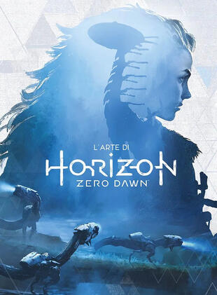copertina L'arte di Horizon Zero Dawn. Ediz. a colori