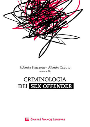 copertina Criminologia dei sex offender. Aspetti psicopatologici, investigativi e giuridici
