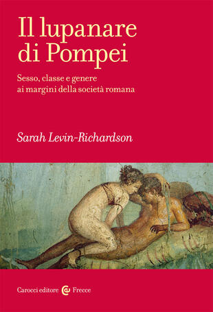 copertina Il lupanare di Pompei. Sesso, classe e genere ai margini della società romana