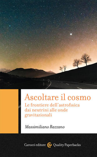 copertina Ascoltare il cosmo. Le frontiere dell'astrofisica dai neutrini alle onde gravitazionali