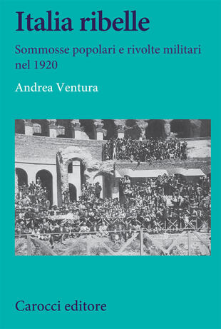copertina Italia ribelle. Sommosse popolari e rivolte militari nel 1920