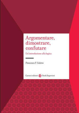 copertina Argomentare, dimostrare, confutare. Un'introduzione alla logica
