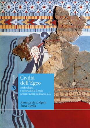 copertina Civiltà dell'Egeo. Archeologia e società della Grecia nel III e nel II millennio a.C.