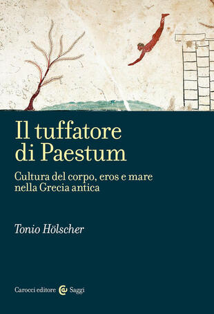 Il tuffatore di Paestum. Cultura del corpo, eros e mare nella