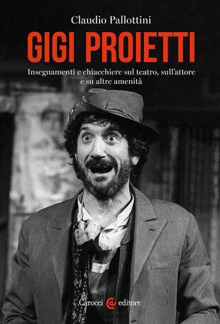 copertina Gigi Proietti. Insegnamenti e chiacchiere sul teatro, sull'attore e su altre amenità