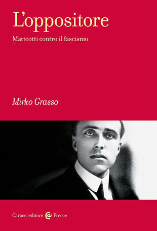 copertina L'oppositore. Matteotti contro il fascismo