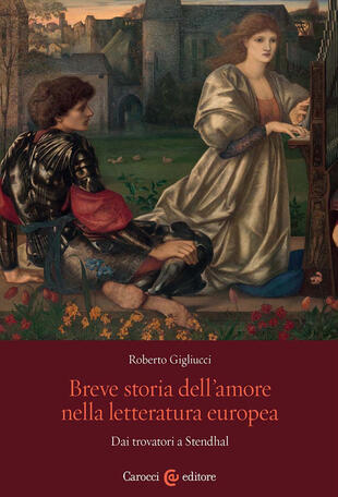 copertina Breve storia dell'amore nella letteratura europea. Dai trovatori a Stendhal
