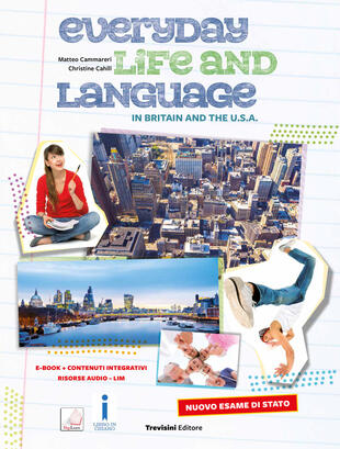 copertina Everyday life and language in Britain and the U.S.A.. Nuovo esame di Stato. Per la Scuola media. Con e-book. Con espansione online