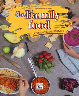 copertina The family food. Ricette naturali per famiglie incasinate