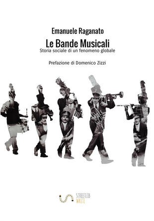 copertina Le bande musicali. Storia sociale di un fenomeno globale