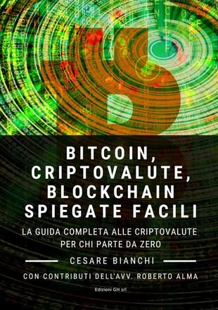 copertina Bitcoin, criptovalute, blockchain spiegate facili. La guida completa alle criptovalute per chi parte da zero