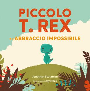 copertina Piccolo T. Rex e l'abbraccio impossibile. Ediz. a colori