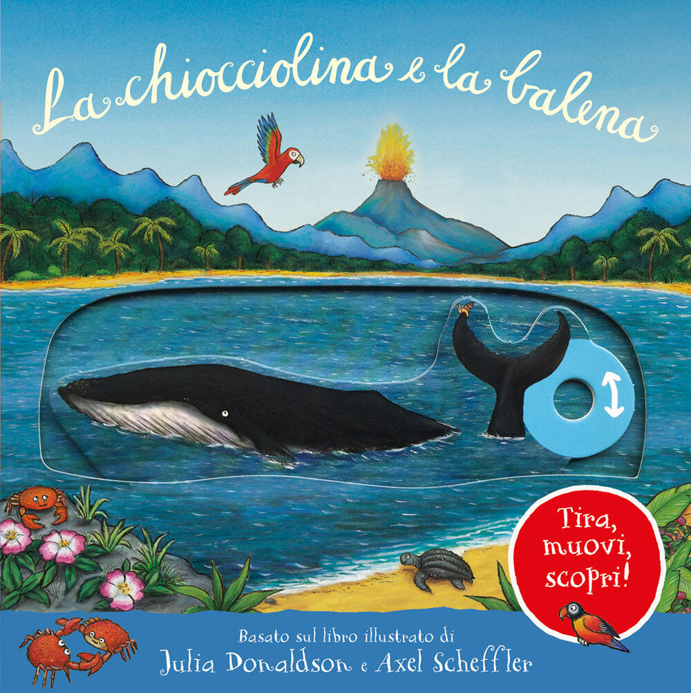 La chiocciolina e la balena. Tira, muovi, scopri! Ediz. illustrata di Donaldson  Julia - Il Libraio