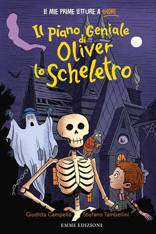 copertina Il piano geniale di Oliver lo scheletro. Stampatello minuscolo. Ediz. a colori