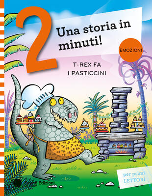 copertina T-Rex fa i pasticcini. Stampatello maiuscolo. Ediz. a colori