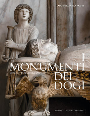 copertina I monumenti dei dogi. Sei secoli di scultura a Venezia. Ediz. illustrata
