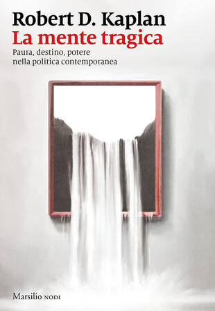 copertina La mente tragica. Paura, destino, potere nella politica contemporanea
