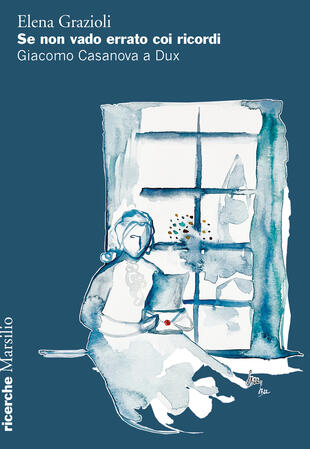 copertina Se non vado errato coi ricordi. Giacomo Casanova a Dux