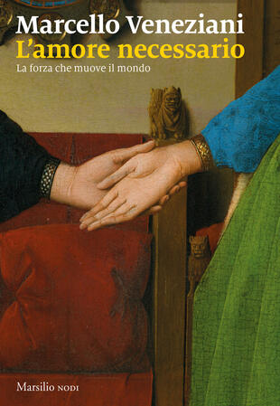 copertina L'amore necessario. La forza che muove il mondo
