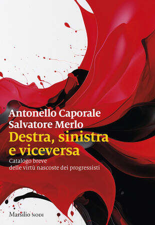 copertina Destra, sinistra e viceversa. Catalogo breve delle virtù nascoste dei progressisti
