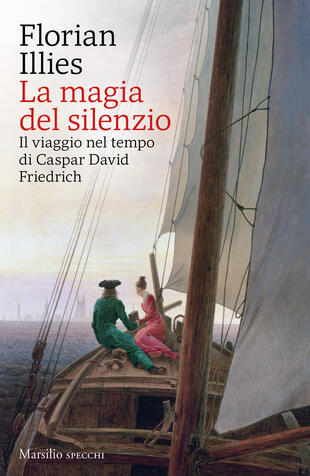 copertina La magia del silenzio. Il viaggio nel tempo di Caspar David Friedrich
