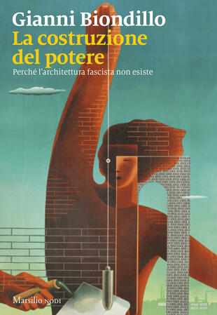 copertina La costruzione del potere. Perché l'architettura fascista non esiste