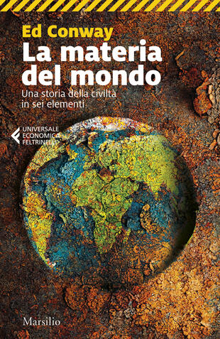 copertina La materia del mondo. Una storia della civilt&agrave; in sei elementi